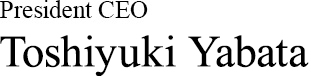 Kazuyuki Yabata, President CEO